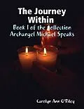 E-Book (epub) The Journey Within Book I of the Collection Archangel Michael Speaks von Carolyn Ann O'Riley