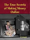 E-Book (epub) The True Secrets of Making Money Online von M. Schmidt