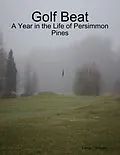 E-Book (epub) Golf Beat: A Year in the Life of Persimmon Pines von Larry Caringer