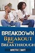 Couverture cartonnée Breakdown, Breakout and Breakthrough de Annetta Swift