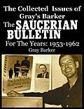 E-Book (epub) The Collected Issues of Gray's Barker THE SAUCERIAN BULLETIN for the Years:1953-62 von Gray Barker