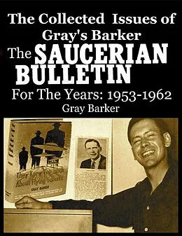 E-Book (epub) The Collected Issues of Gray's Barker THE SAUCERIAN BULLETIN for the Years:1953-62 von Gray Barker