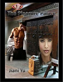 E-Book (epub) The Pleasure Palace von Jiani Yu