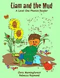 E-Book (epub) Liam and the Mud - A Level One Phonics Reader von Chris Morningforest, Rebecca Raymond