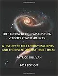 E-Book (epub) Free Energy Here and Now and then: Velocity power sources von Patrick Sullivan