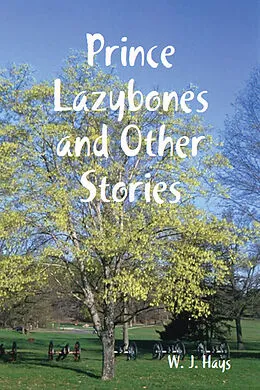 E-Book (epub) Prince Lazybones and Other Stories von W. J. Hays