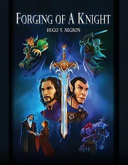 E-Book (epub) Forging of a Knight von Hugo Valentin Negron