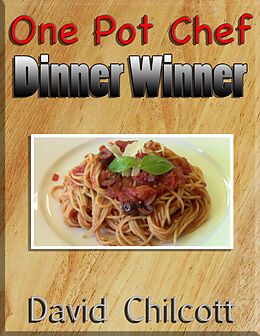 E-Book (epub) One Pot Chef Dinner Winner von David Chilcott