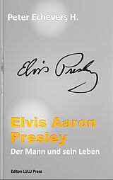 E-Book (epub) Elvis Aaron Presley von Peter Echevers H.