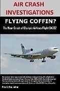 Kartonierter Einband AIR CRASH INVESTIGATIONS, FLYING COFFIN? The Near Crash of Olympic Airlines Flight OA202 von Editor Pete Collins