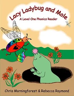 E-Book (epub) Lacy Ladybug and Mole - A Level One Phonics Reader von Chris Morningforest, Rebecca Raymond