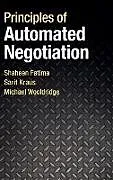 Fester Einband Principles of Automated Negotiation von Shaheen Fatima, Sarit Kraus, Michael Wooldridge