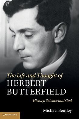 Livre Relié The Life and Thought of Herbert Butterfield de Michael Bentley
