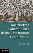 Fester Einband Constructing Communities in the Late Roman Countryside von Cam Grey