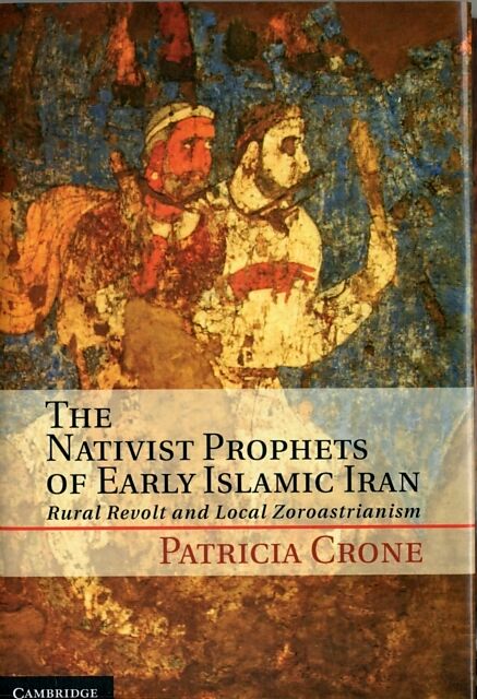 The Nativist Prophets of Early Islamic Iran