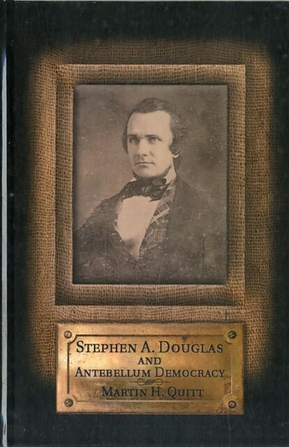 Stephen A. Douglas and Antebellum Democracy