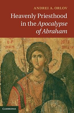Fester Einband Heavenly Priesthood in the Apocalypse of Abraham von Andrei A. Orlov