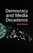Fester Einband Democracy and Media Decadence von John Keane