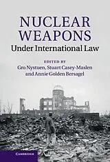 Fester Einband Nuclear Weapons under International Law von Gro Casey-Maslen, Stuart Bersagel, Annie Nystuen