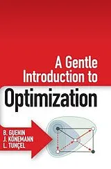 Fester Einband A Gentle Introduction to Optimization von B. Guenin, J. Könemann, L. Tunçel