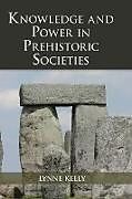 Livre Relié Knowledge and Power in Prehistoric Societies de Lynne Kelly