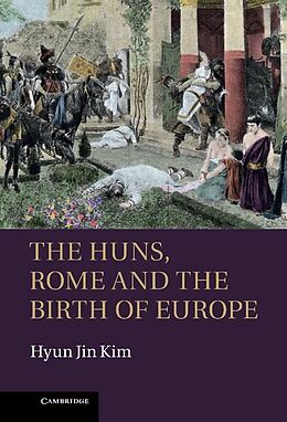 E-Book (epub) Huns, Rome and the Birth of Europe von Hyun Jin Kim