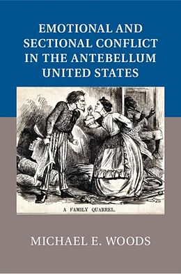 Livre Relié Emotional and Sectional Conflict in the Antebellum United States de Michael E. Woods