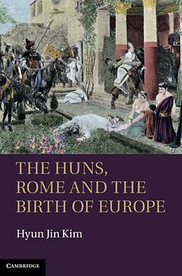 E-Book (pdf) Huns, Rome and the Birth of Europe von Hyun Jin Kim