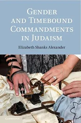 E-Book (pdf) Gender and Timebound Commandments in Judaism von Elizabeth Shanks Alexander