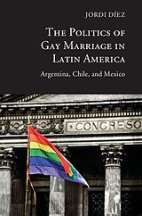 Livre Relié The Politics of Gay Marriage in Latin America de Jordi Díez