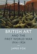 Fester Einband British Art and the First World War, 1914-1924 von James (University of Cambridge) Fox