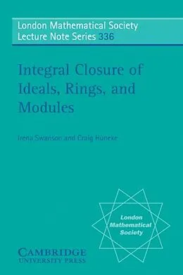 E-Book (pdf) Integral Closure of Ideals, Rings, and Modules von Irena Swanson