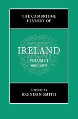 Fester Einband The Cambridge History of Ireland: Volume 1, 6001550 von Brendan (University of Bristol) Smith