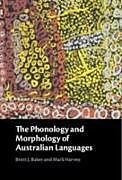 Livre Relié The Phonology and Morphology of Australian Languages de Brett J. Baker, Mark Harvey