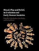 Fester Einband Ritual, Play and Belief, in Evolution and Early Human Societies von Colin (University of Cambridge) Morley, I Renfrew