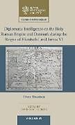 Livre Relié Diplomatic Intelligence on the Holy Roman Empire and Denmark during the Reigns of Elizabeth I and James VI de David Scott (University of Nottingham) Gehring