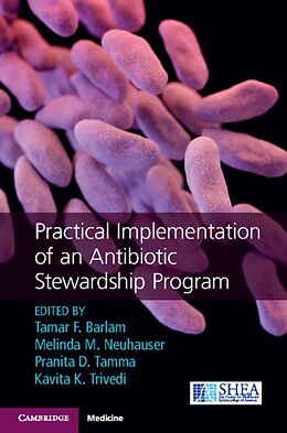 Fester Einband Practical Implementation of an Antibiotic Stewardship Program von Tamar F. Neuhauser, Melinda M. Tamma, Pran Barlam