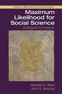 Livre Relié Maximum Likelihood for Social Science de Michael D. Ward, John S. Ahlquist