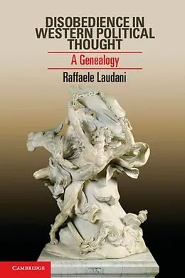 E-Book (pdf) Disobedience in Western Political Thought von Raffaele Laudani