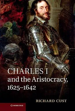 E-Book (epub) Charles I and the Aristocracy, 1625-1642 von Richard Cust
