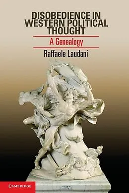 E-Book (epub) Disobedience in Western Political Thought von Raffaele Laudani
