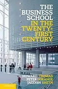 E-Book (epub) Business School in the Twenty-First Century von Howard Thomas