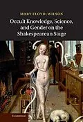 E-Book (epub) Occult Knowledge, Science, and Gender on the Shakespearean Stage von Mary Floyd-Wilson