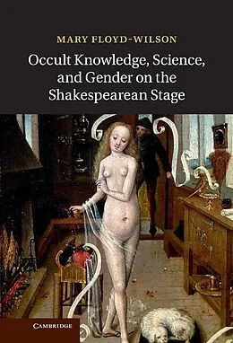 E-Book (epub) Occult Knowledge, Science, and Gender on the Shakespearean Stage von Mary Floyd-Wilson