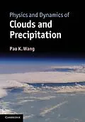 E-Book (epub) Physics and Dynamics of Clouds and Precipitation von Pao K. Wang