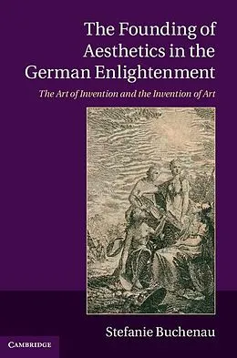 E-Book (epub) Founding of Aesthetics in the German Enlightenment von Stefanie Buchenau