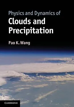 PDF Physics and Dynamics of Clouds and Precipitation von Pao K. Wang