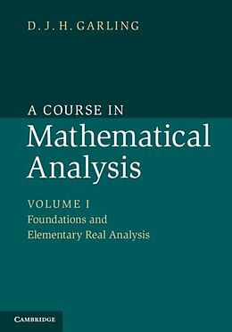 E-Book (pdf) Course in Mathematical Analysis: Volume 1, Foundations and Elementary Real Analysis von D. J. H. Garling