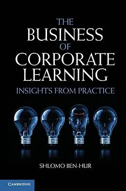 E-Book (epub) Business of Corporate Learning von Shlomo Ben-Hur