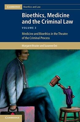 E-Book (pdf) Bioethics, Medicine and the Criminal Law: Volume 3, Medicine and Bioethics in the Theatre of the Criminal Process von Margaret Brazier